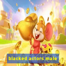 blacked actors male